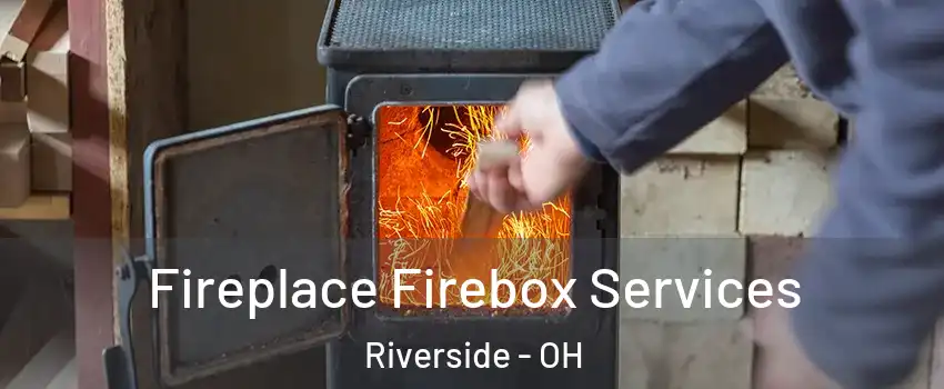 Fireplace Firebox Services Riverside - OH