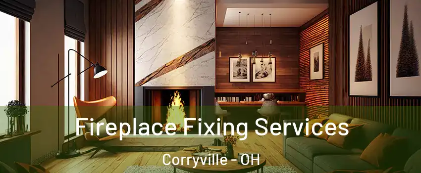 Fireplace Fixing Services Corryville - OH