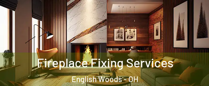 Fireplace Fixing Services English Woods - OH