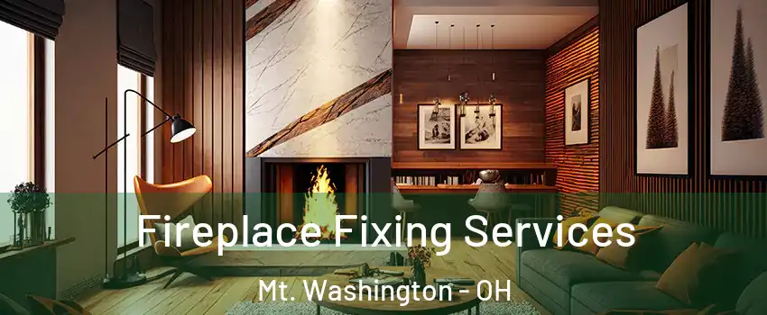 Fireplace Fixing Services Mt. Washington - OH