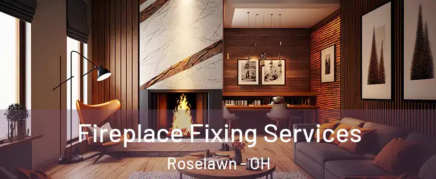 Fireplace Fixing Services Roselawn - OH