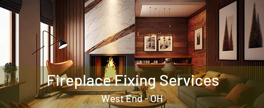 Fireplace Fixing Services West End - OH