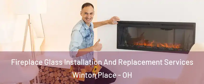 Fireplace Glass Installation And Replacement Services Winton Place - OH