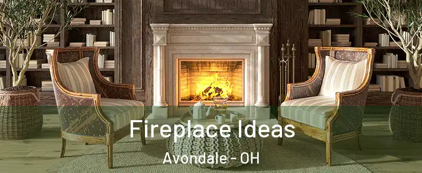 Fireplace Ideas Avondale - OH