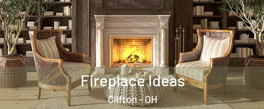 Fireplace Ideas Clifton - OH