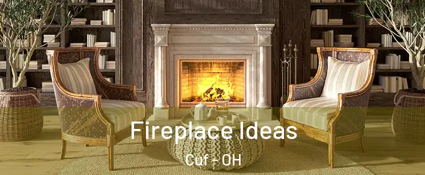 Fireplace Ideas Cuf - OH