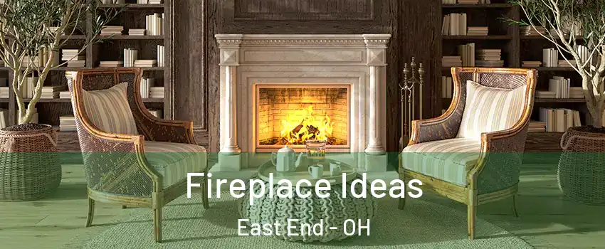 Fireplace Ideas East End - OH