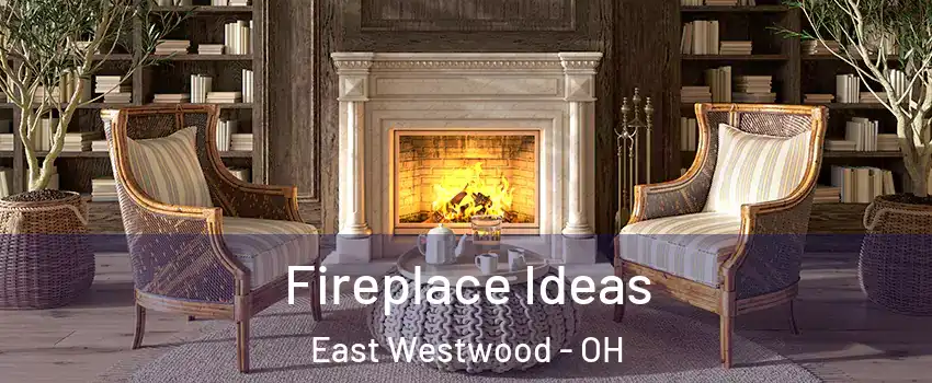 Fireplace Ideas East Westwood - OH