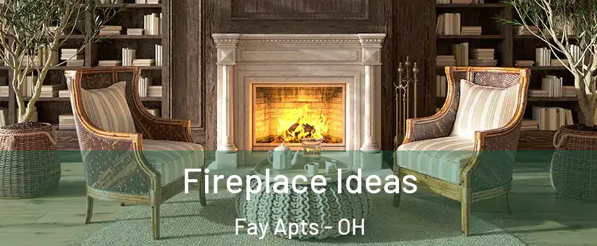 Fireplace Ideas Fay Apts - OH