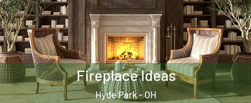 Fireplace Ideas Hyde Park - OH