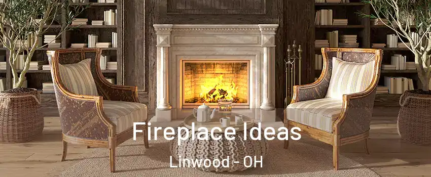 Fireplace Ideas Linwood - OH