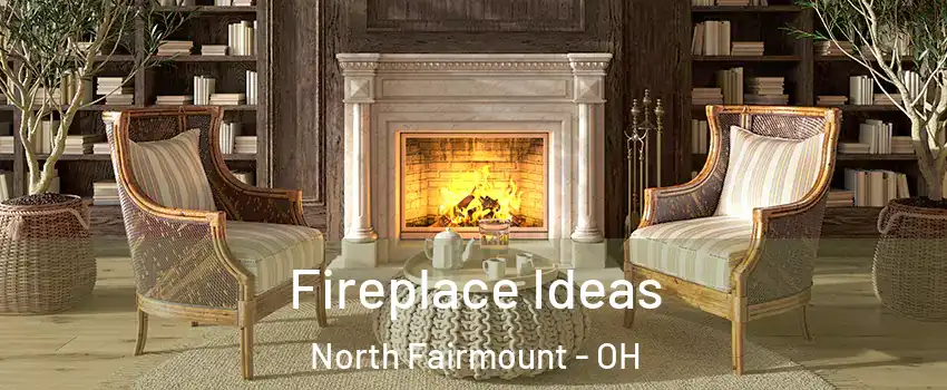 Fireplace Ideas North Fairmount - OH