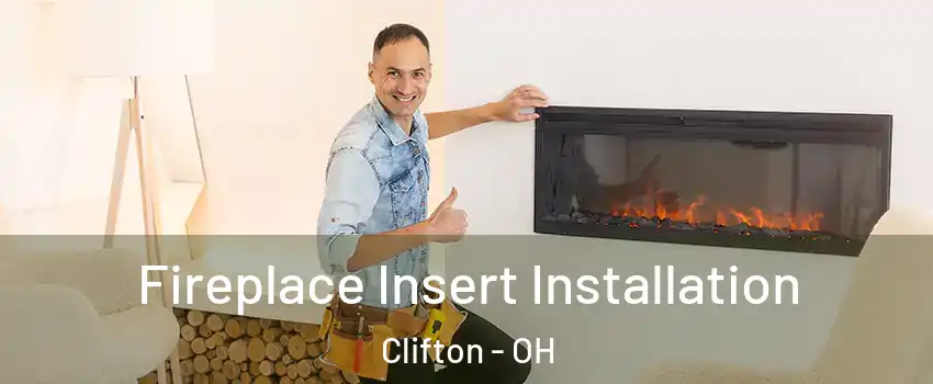 Fireplace Insert Installation Clifton - OH