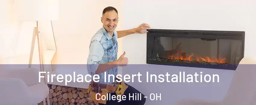 Fireplace Insert Installation College Hill - OH