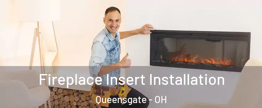 Fireplace Insert Installation Queensgate - OH