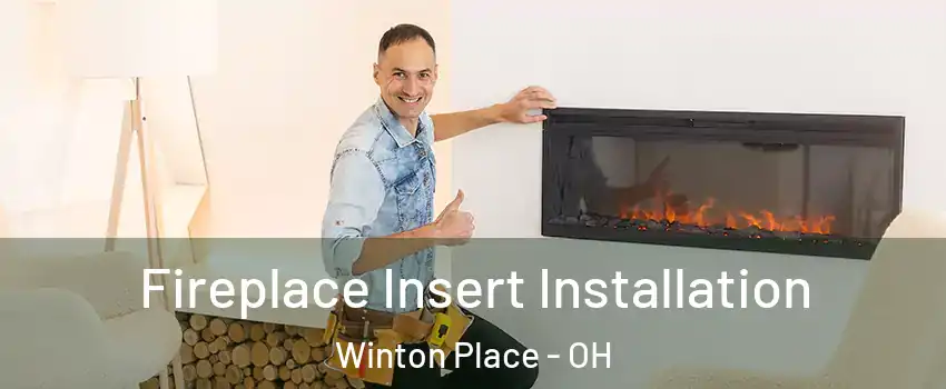 Fireplace Insert Installation Winton Place - OH