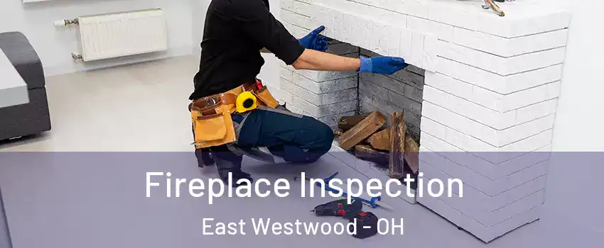 Fireplace Inspection East Westwood - OH