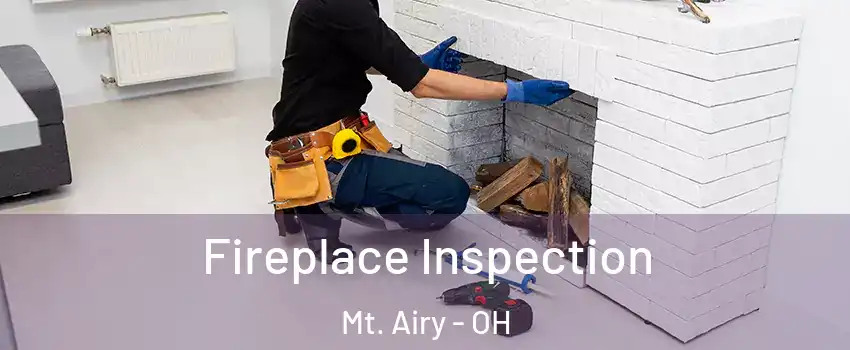 Fireplace Inspection Mt. Airy - OH