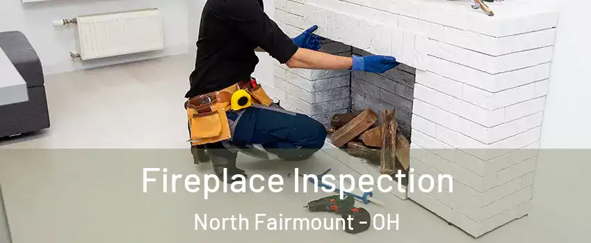 Fireplace Inspection North Fairmount - OH