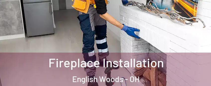 Fireplace Installation English Woods - OH