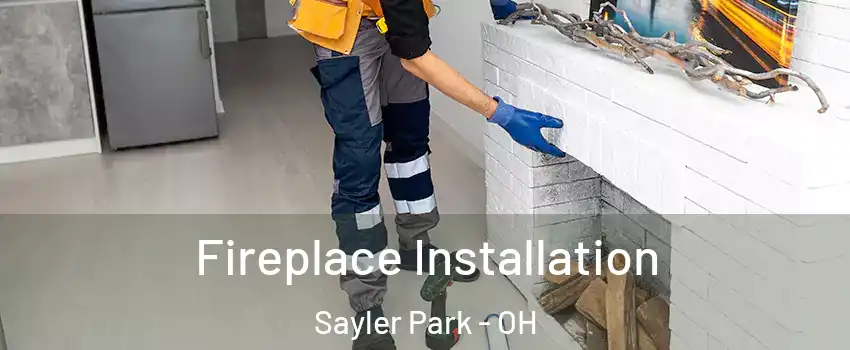 Fireplace Installation Sayler Park - OH