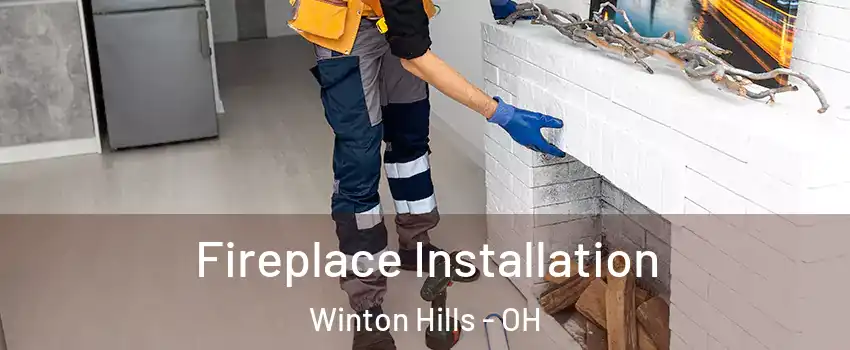 Fireplace Installation Winton Hills - OH