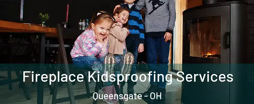 Fireplace Kidsproofing Services Queensgate - OH