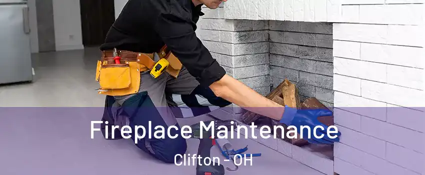 Fireplace Maintenance Clifton - OH