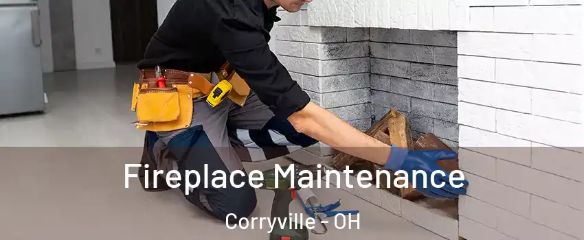 Fireplace Maintenance Corryville - OH