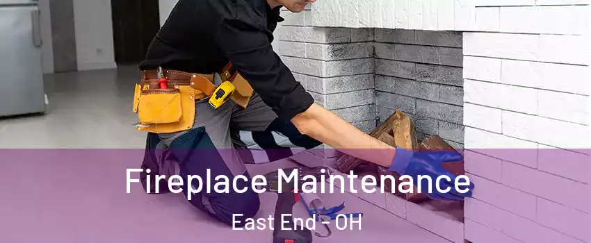 Fireplace Maintenance East End - OH