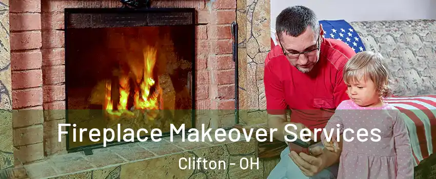 Fireplace Makeover Services Clifton - OH