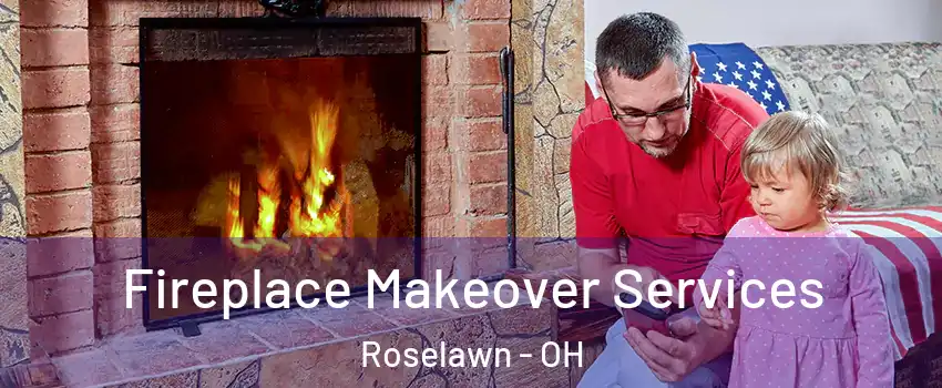 Fireplace Makeover Services Roselawn - OH