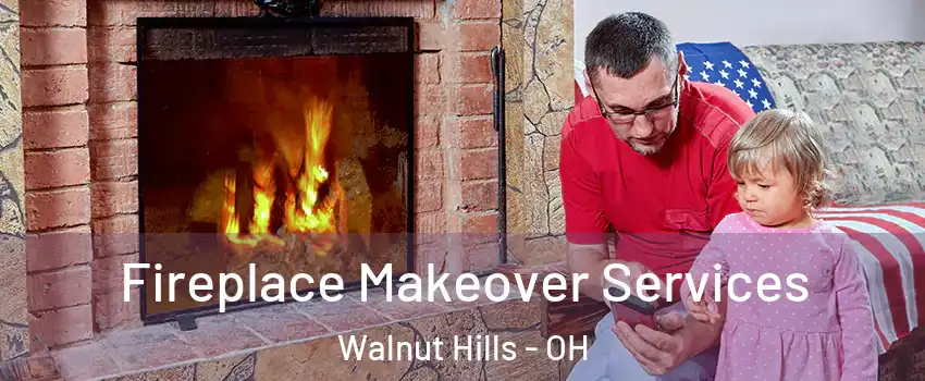 Fireplace Makeover Services Walnut Hills - OH