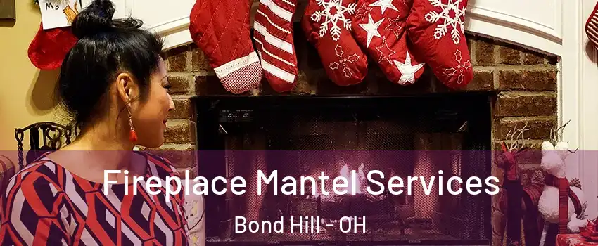 Fireplace Mantel Services Bond Hill - OH