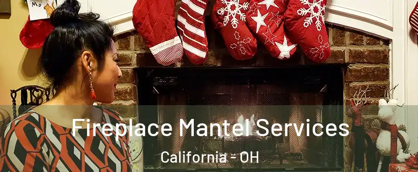 Fireplace Mantel Services California - OH