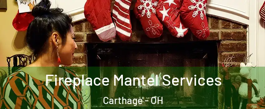 Fireplace Mantel Services Carthage - OH