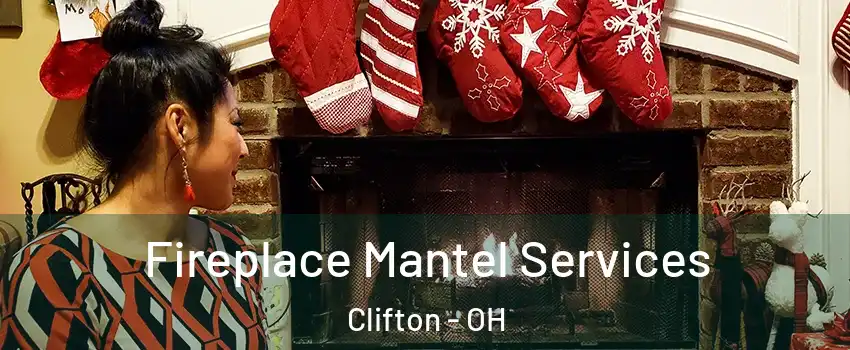 Fireplace Mantel Services Clifton - OH