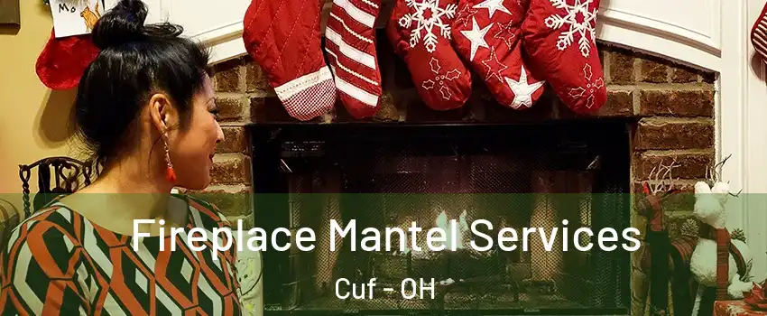 Fireplace Mantel Services Cuf - OH