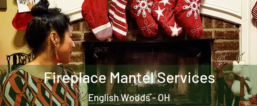 Fireplace Mantel Services English Woods - OH