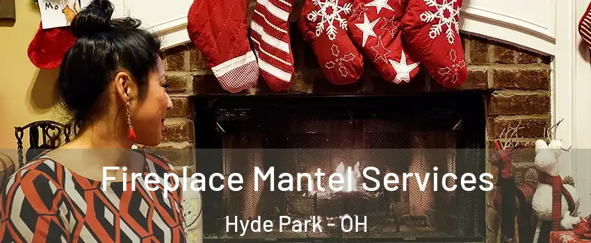 Fireplace Mantel Services Hyde Park - OH