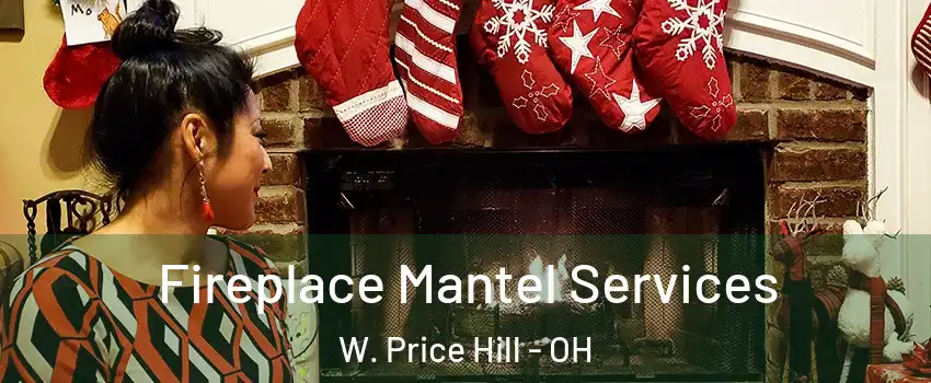 Fireplace Mantel Services W. Price Hill - OH