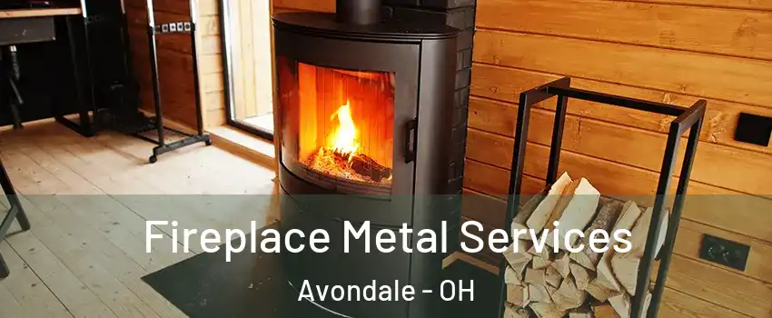 Fireplace Metal Services Avondale - OH