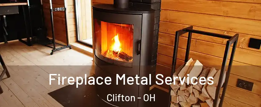 Fireplace Metal Services Clifton - OH