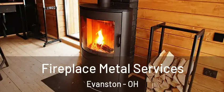 Fireplace Metal Services Evanston - OH