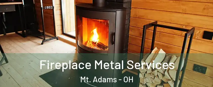 Fireplace Metal Services Mt. Adams - OH