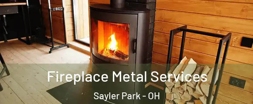 Fireplace Metal Services Sayler Park - OH