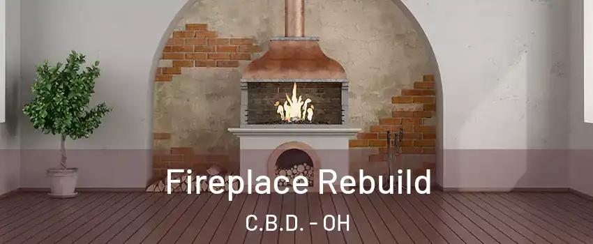 Fireplace Rebuild C.B.D. - OH