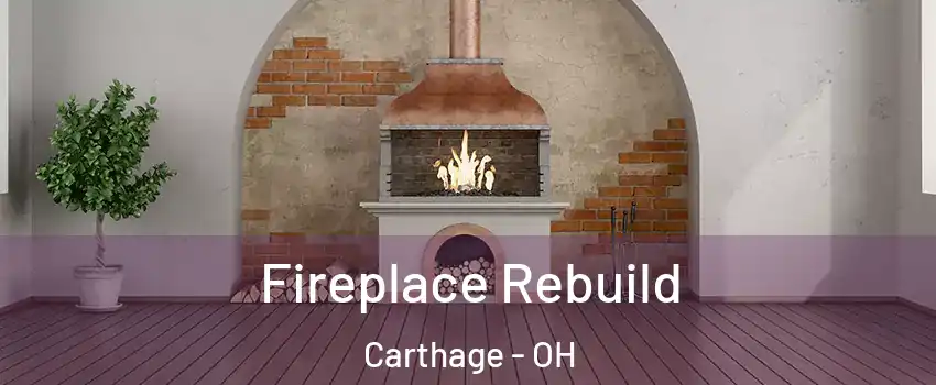 Fireplace Rebuild Carthage - OH