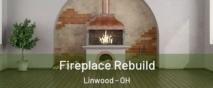 Fireplace Rebuild Linwood - OH