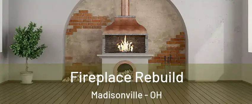 Fireplace Rebuild Madisonville - OH